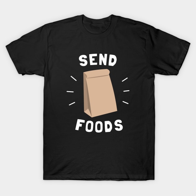 Send Foods T-Shirt by dumbshirts